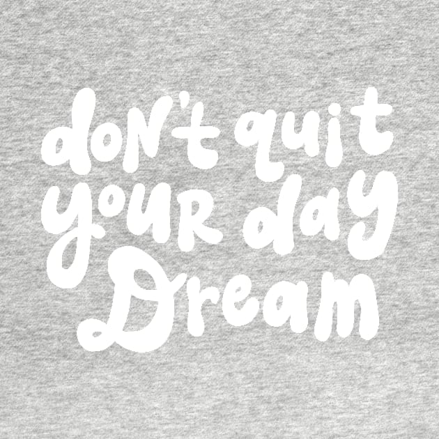 Don't Quit Your Day Dream - Black and White by styleandlife